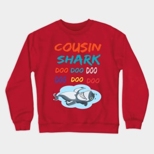 Shirt Shark Cousin doo doo doo Crewneck Sweatshirt